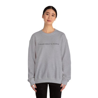 I would rather be reading.. Crewneck Sweatshirt