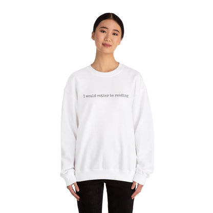 I would rather be reading.. Crewneck Sweatshirt