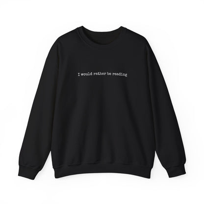 I would rather be reading.. Crewneck Sweatshirt