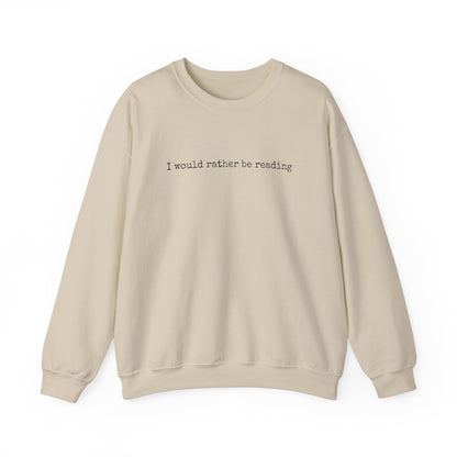 I would rather be reading.. Crewneck Sweatshirt