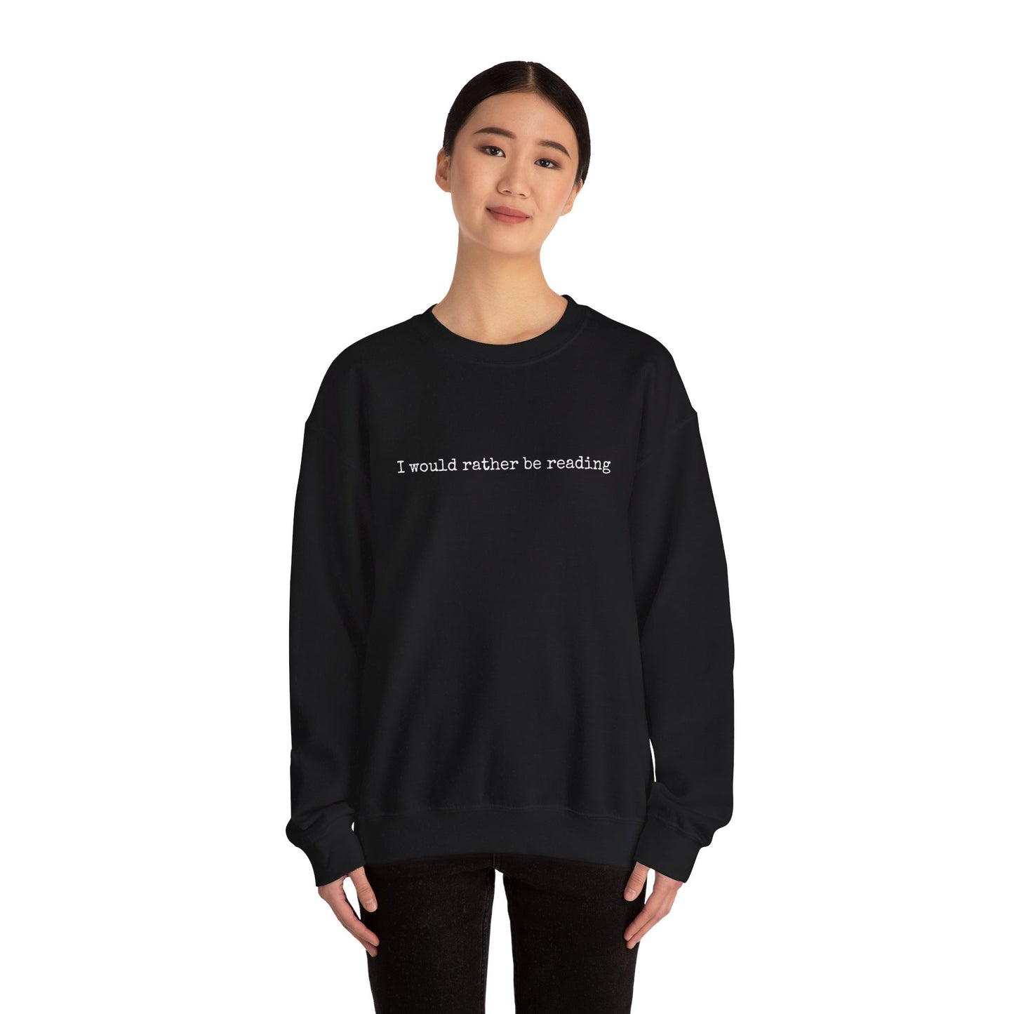 I would rather be reading.. Crewneck Sweatshirt