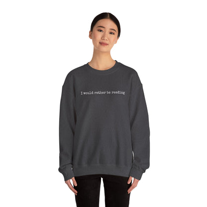 I would rather be reading.. Crewneck Sweatshirt