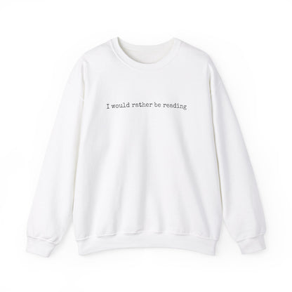 I would rather be reading.. Crewneck Sweatshirt