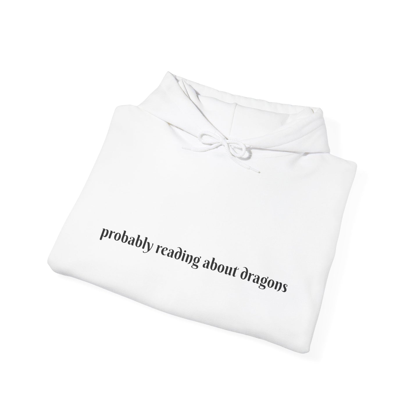 Probably reading about dragons... Hooded Sweatshirt