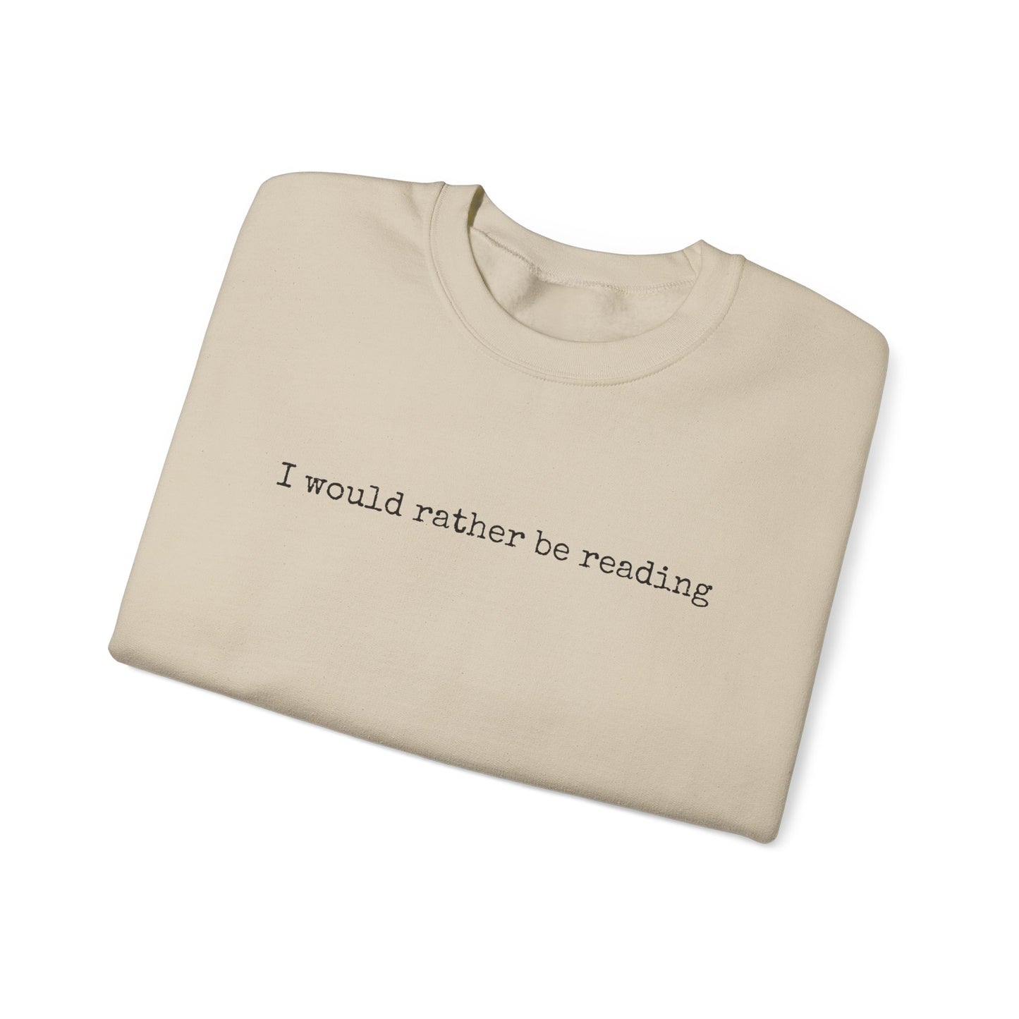 I would rather be reading.. Crewneck Sweatshirt