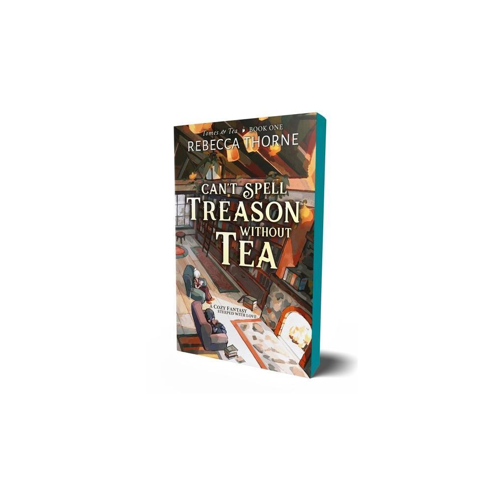 Can't Spell Treason Without Tea - (Tomes & Tea) – It's a Love Story