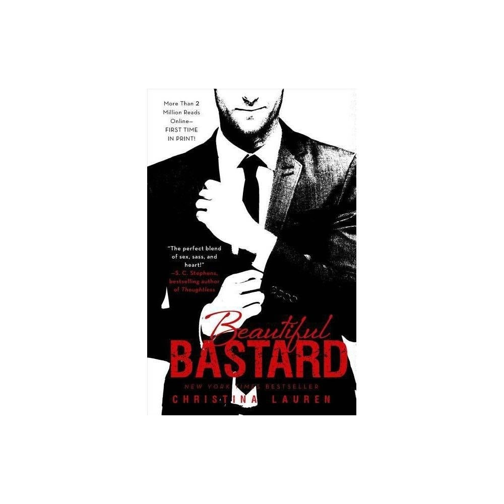 Beautiful Bastard (Beautiful Series #1) by Christina Lauren