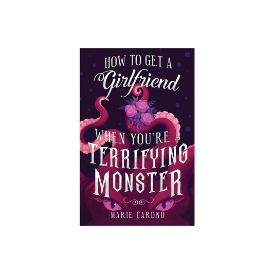 How to Get a Girlfriend (When You're a Terrifying Monster) -Paperback)