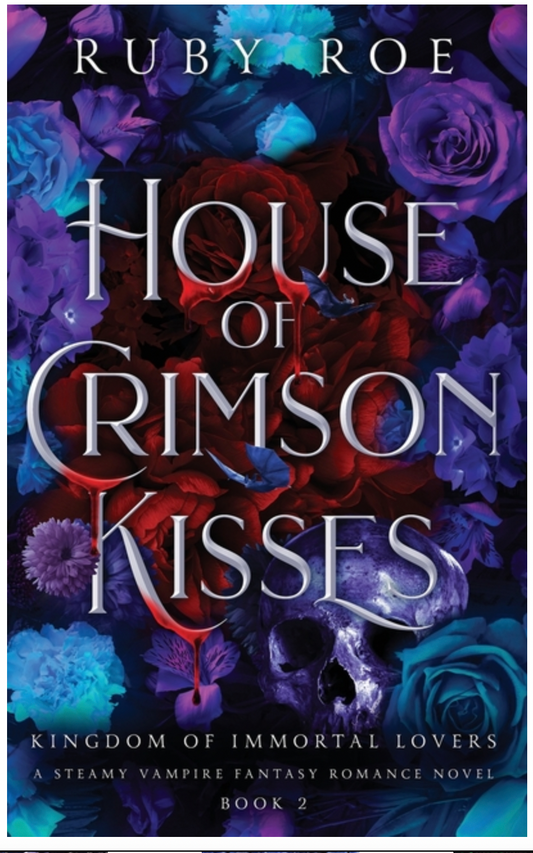 House of Crimson Kisses: A Steamy Vampire Fantasy Romance (Kingdom of Immortal Lovers)