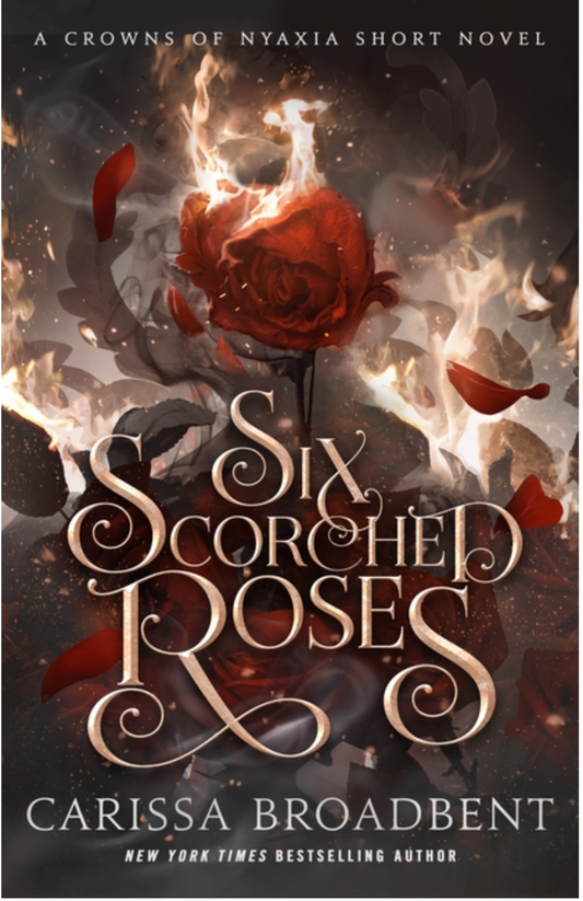 Six Scorched Roses - (The Crowns of Nyaxia) (Hardcover)