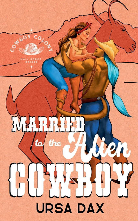 Married to the Alien Cowboy (Cowboy Colony Mail-Order Brides)