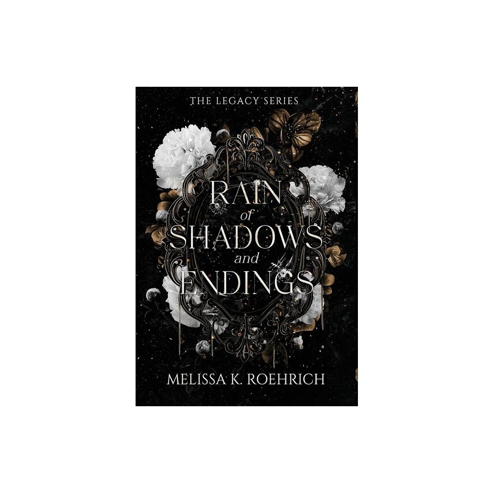 Rain of Shadows and Endings - (Legacy) by Melissa (Hardcover)