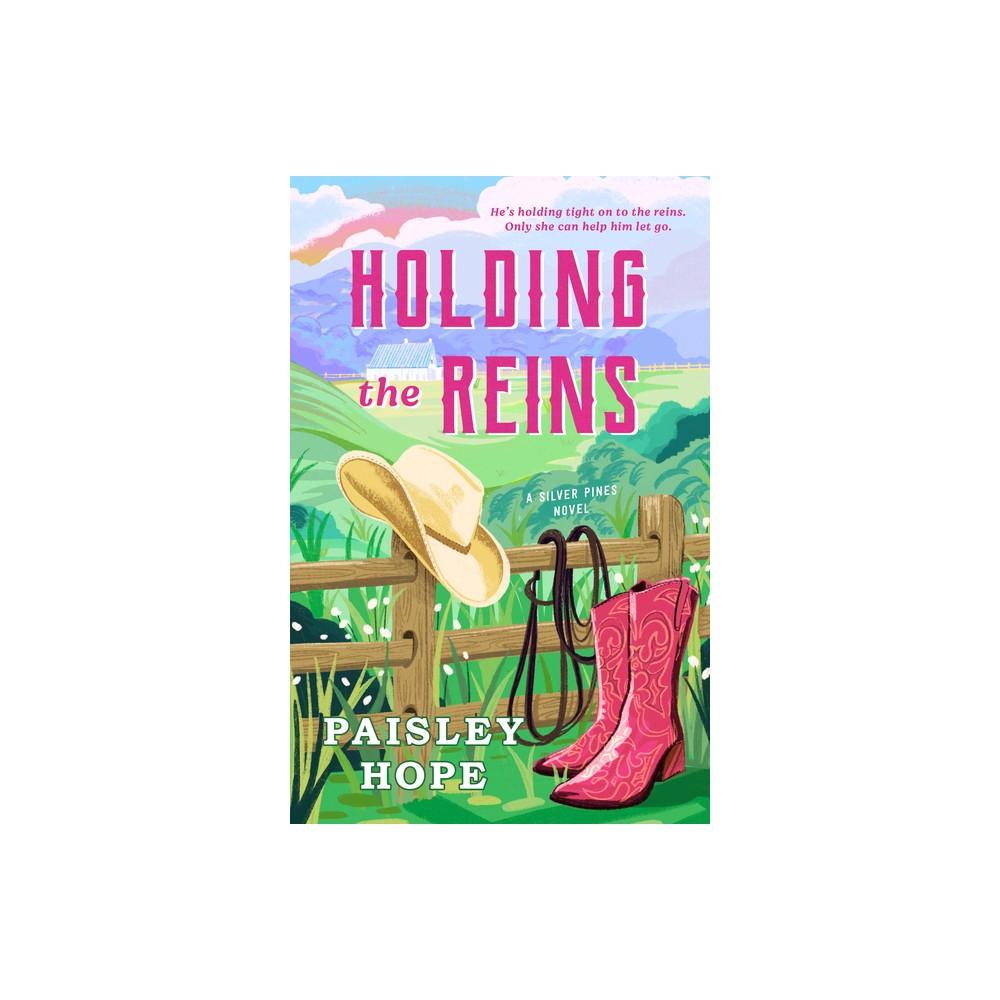 Holding the Reins - (Silver Pines Ranch)(Paperback)