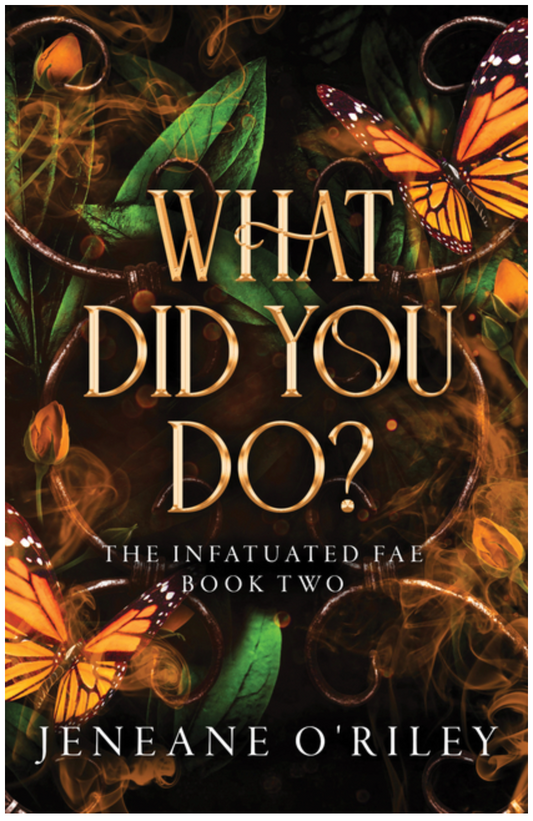 What Did You Do? - (Infatuated Fae) (Hardcover)