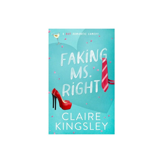 Faking Ms. Right by Claire Kingsley (Paperback)