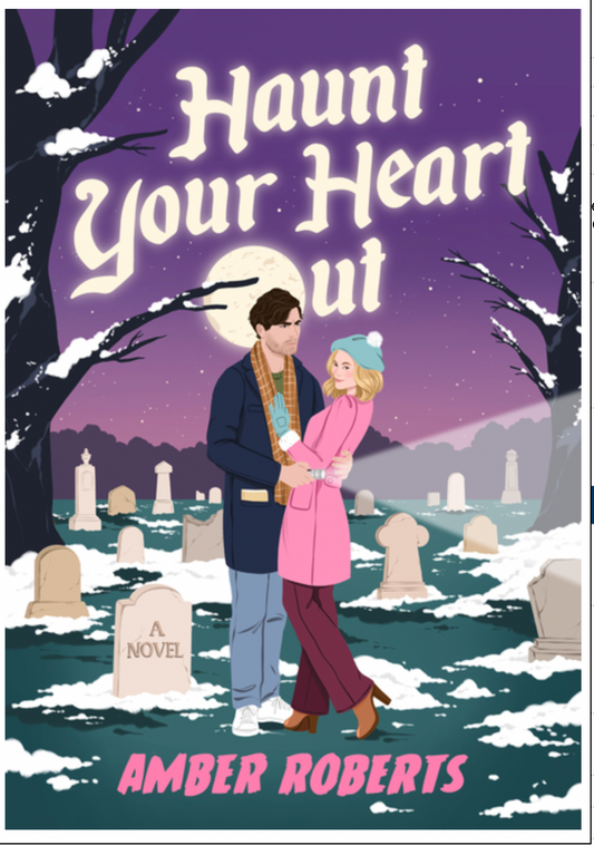 Haunt Your Heart Out - by Amber Roberts (Hardcover)